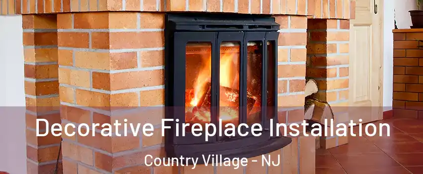 Decorative Fireplace Installation Country Village - NJ