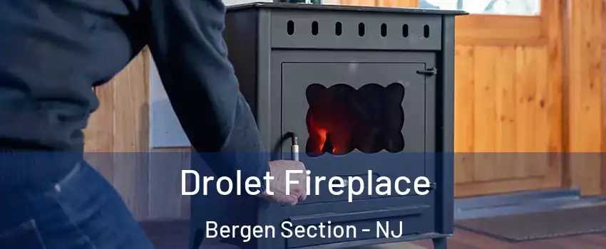 Drolet Fireplace Bergen Section - NJ