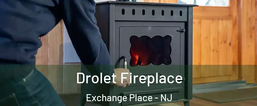 Drolet Fireplace Exchange Place - NJ