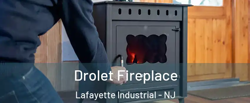 Drolet Fireplace Lafayette Industrial - NJ