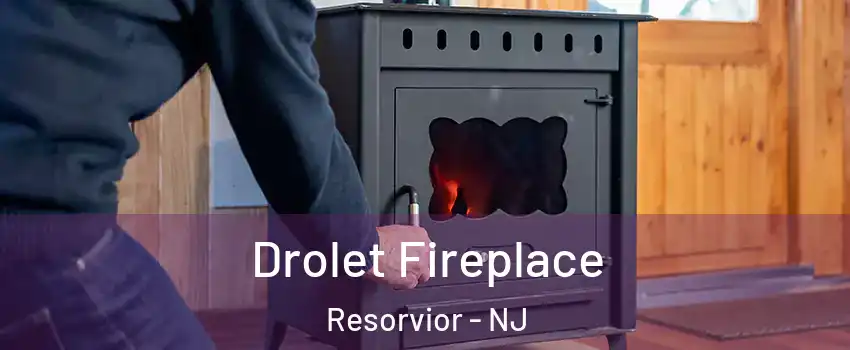 Drolet Fireplace Resorvior - NJ