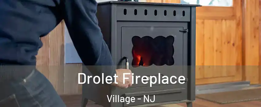 Drolet Fireplace Village - NJ