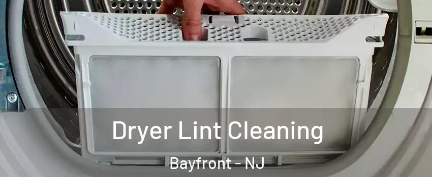 Dryer Lint Cleaning Bayfront - NJ