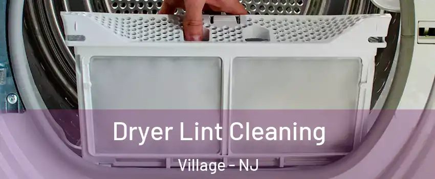 Dryer Lint Cleaning Village - NJ