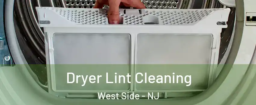 Dryer Lint Cleaning West Side - NJ