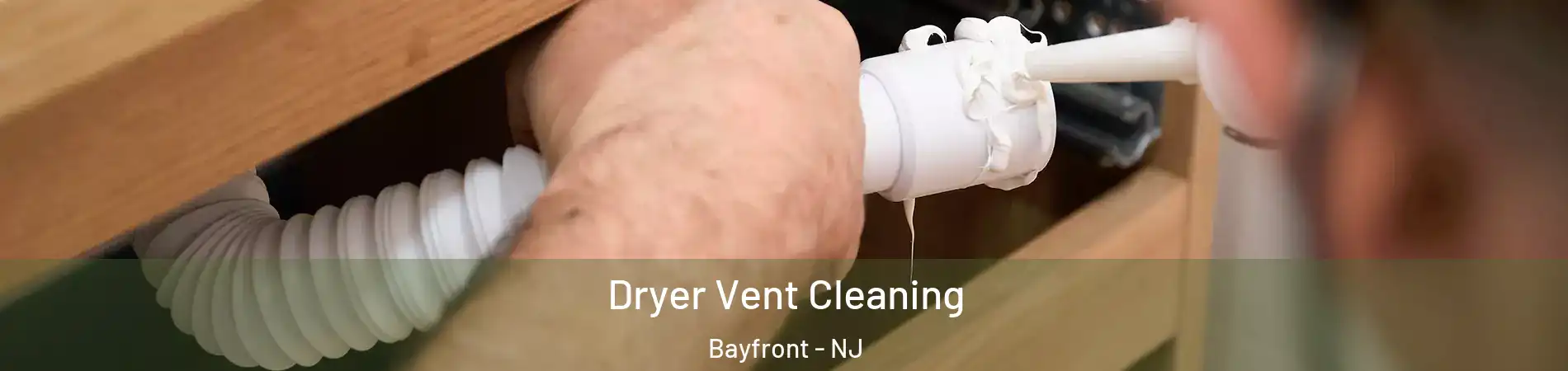 Dryer Vent Cleaning Bayfront - NJ