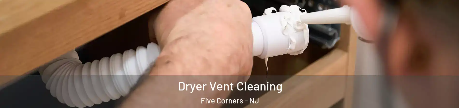 Dryer Vent Cleaning Five Corners - NJ