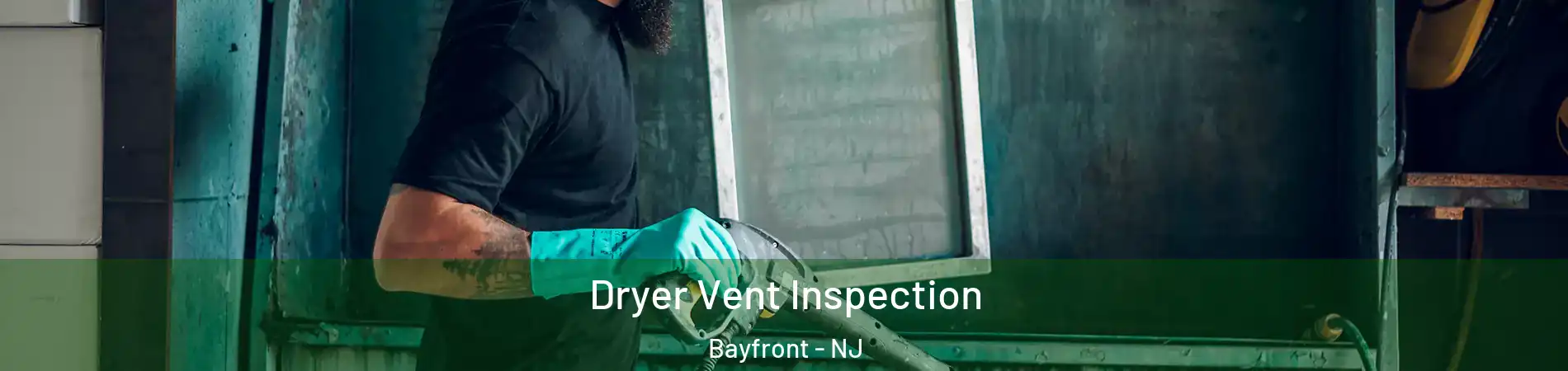 Dryer Vent Inspection Bayfront - NJ