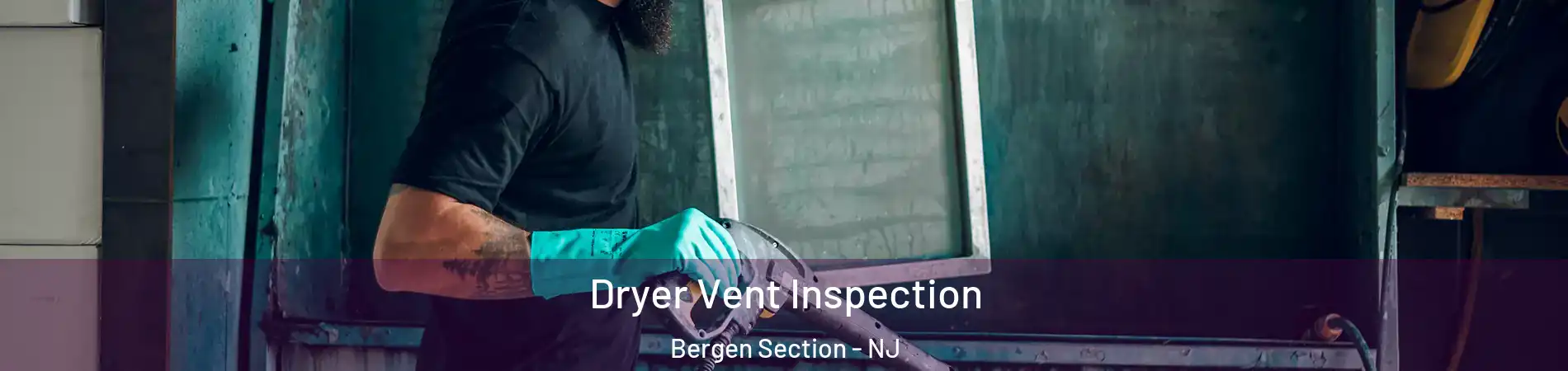 Dryer Vent Inspection Bergen Section - NJ