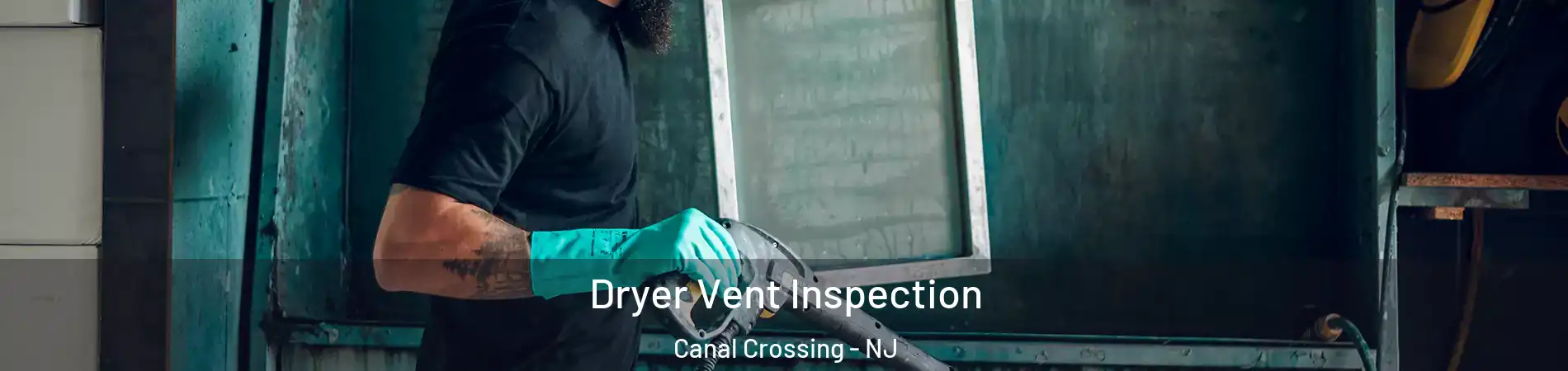 Dryer Vent Inspection Canal Crossing - NJ