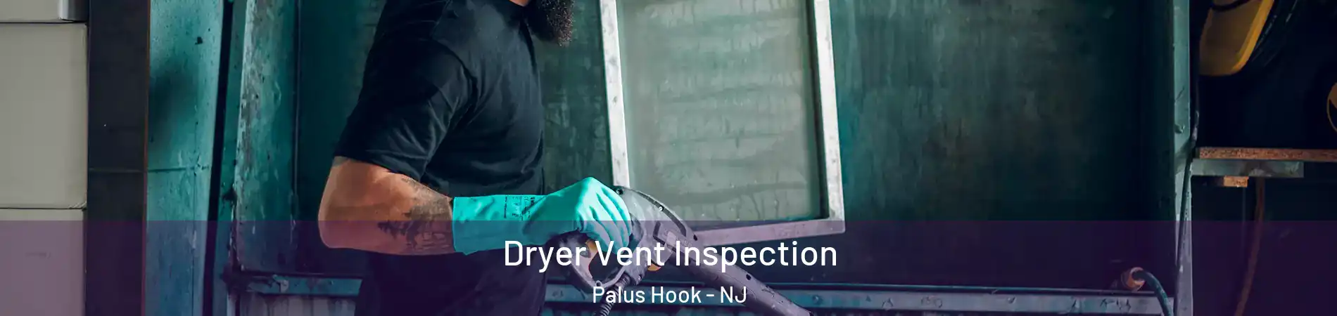 Dryer Vent Inspection Palus Hook - NJ