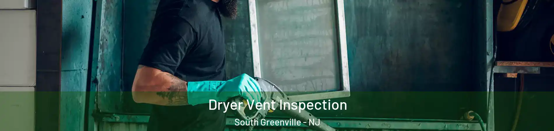 Dryer Vent Inspection South Greenville - NJ