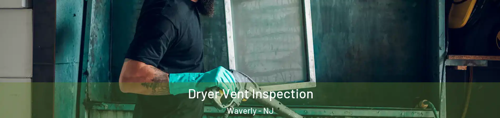 Dryer Vent Inspection Waverly - NJ