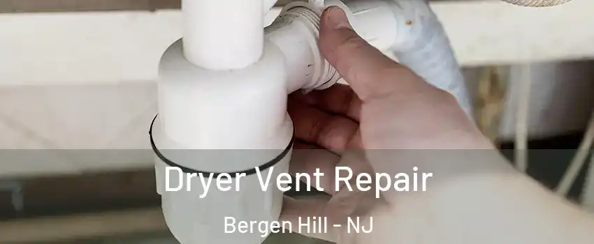 Dryer Vent Repair Bergen Hill - NJ