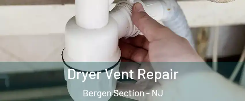 Dryer Vent Repair Bergen Section - NJ