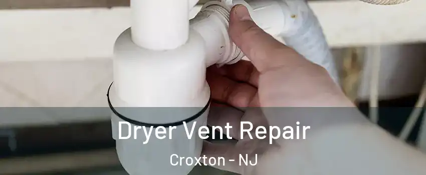 Dryer Vent Repair Croxton - NJ