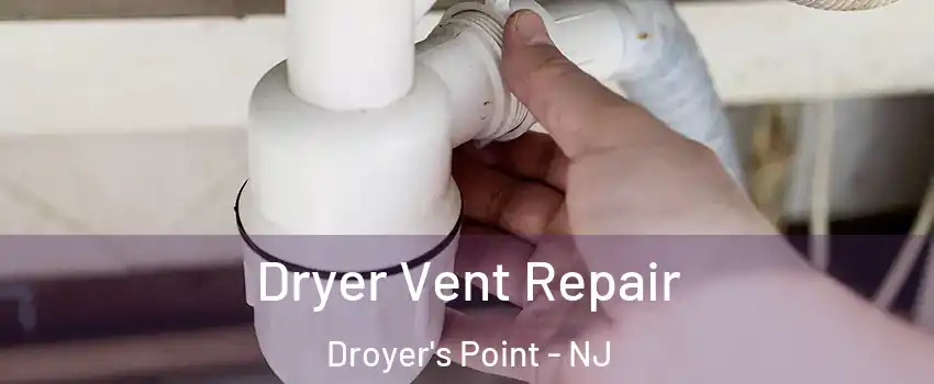 Dryer Vent Repair Droyer's Point - NJ