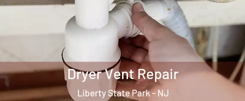 Dryer Vent Repair Liberty State Park - NJ