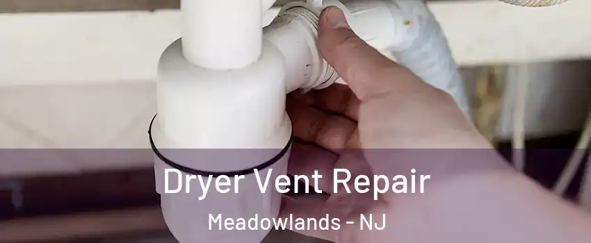 Dryer Vent Repair Meadowlands - NJ