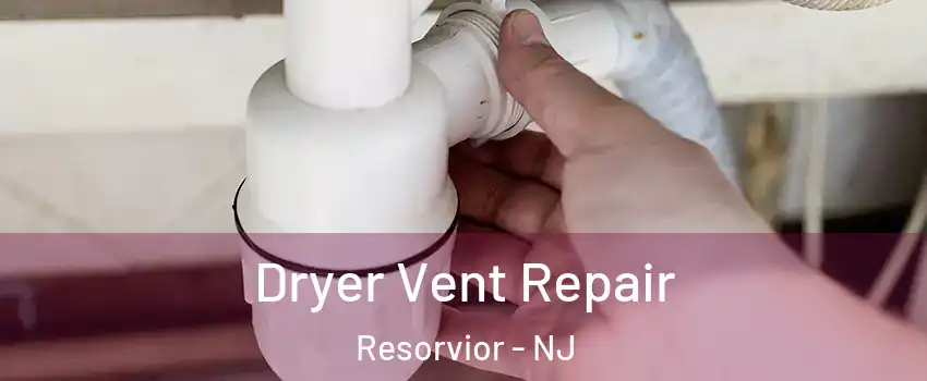 Dryer Vent Repair Resorvior - NJ