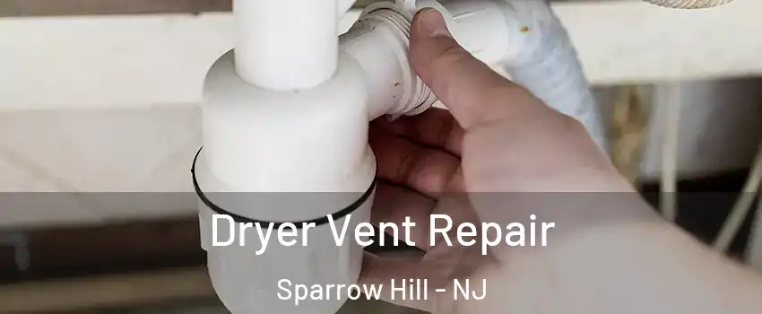 Dryer Vent Repair Sparrow Hill - NJ