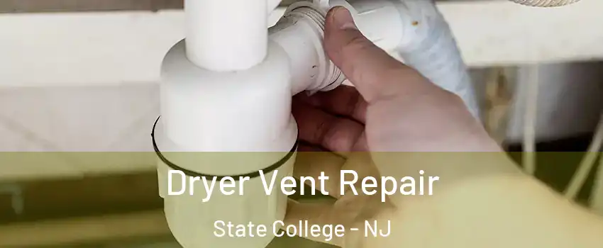 Dryer Vent Repair State College - NJ