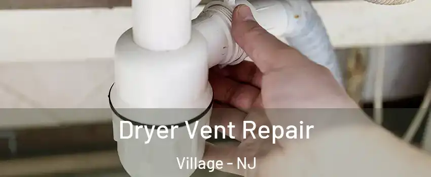 Dryer Vent Repair Village - NJ