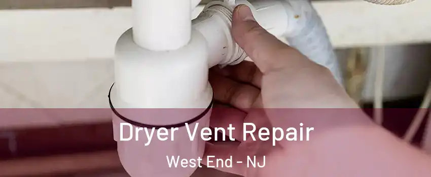 Dryer Vent Repair West End - NJ