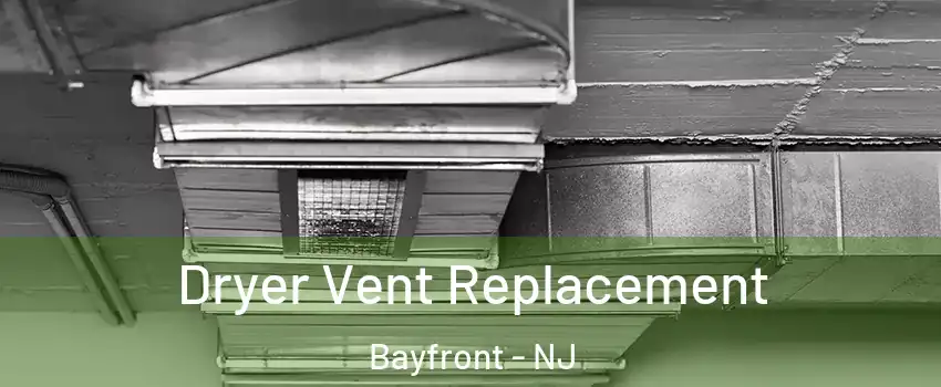 Dryer Vent Replacement Bayfront - NJ