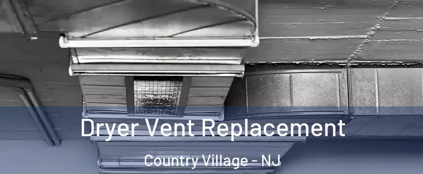 Dryer Vent Replacement Country Village - NJ