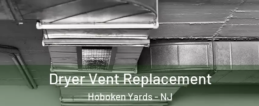 Dryer Vent Replacement Hoboken Yards - NJ