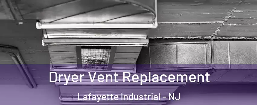 Dryer Vent Replacement Lafayette Industrial - NJ