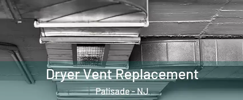 Dryer Vent Replacement Palisade - NJ