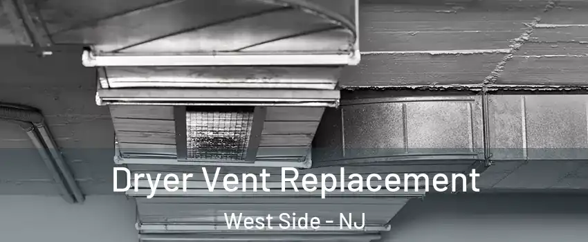 Dryer Vent Replacement West Side - NJ