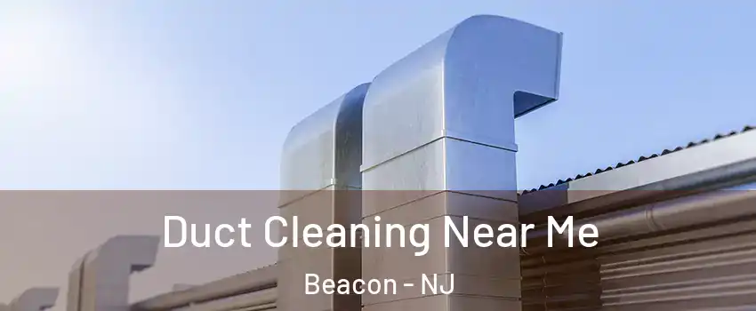 Duct Cleaning Near Me Beacon - NJ