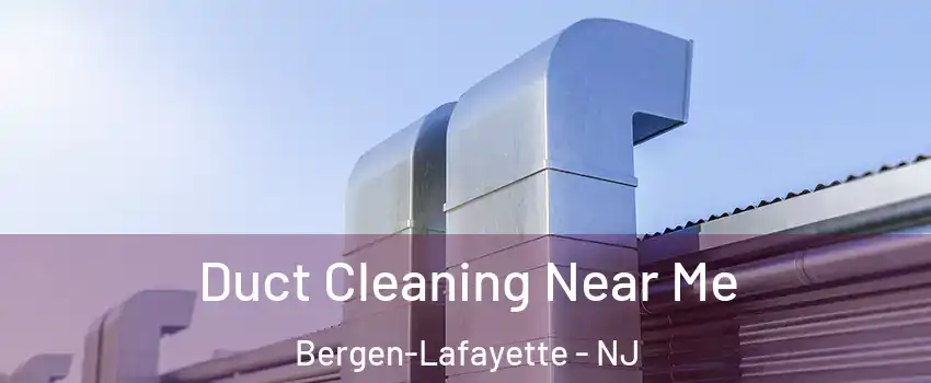 Duct Cleaning Near Me Bergen-Lafayette - NJ