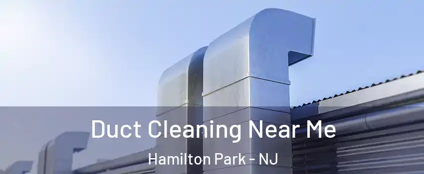 Duct Cleaning Near Me Hamilton Park - NJ