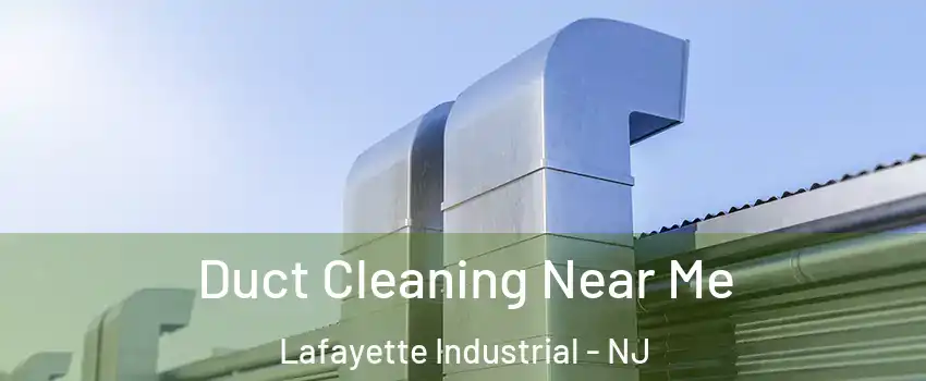 Duct Cleaning Near Me Lafayette Industrial - NJ