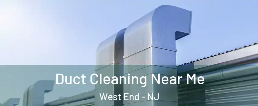 Duct Cleaning Near Me West End - NJ