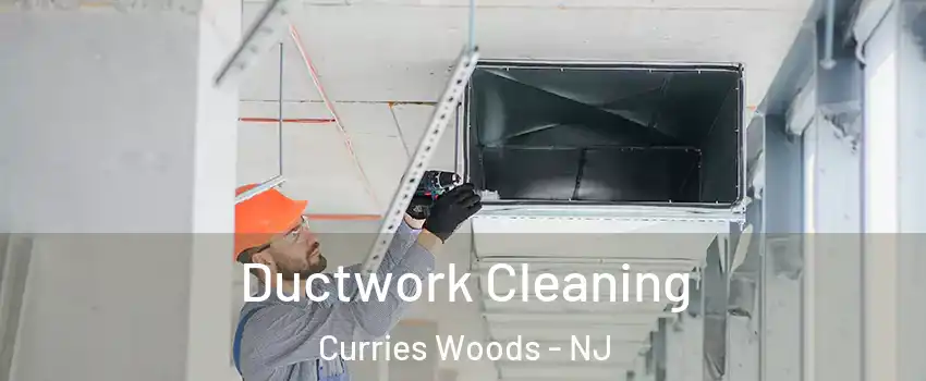 Ductwork Cleaning Curries Woods - NJ