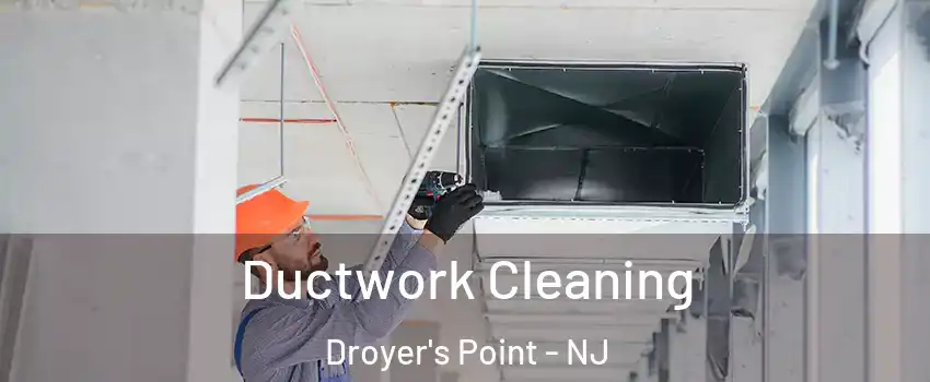 Ductwork Cleaning Droyer's Point - NJ