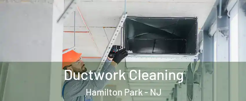 Ductwork Cleaning Hamilton Park - NJ