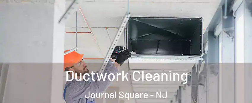 Ductwork Cleaning Journal Square - NJ