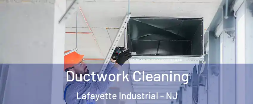 Ductwork Cleaning Lafayette Industrial - NJ