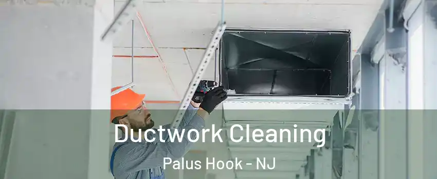 Ductwork Cleaning Palus Hook - NJ