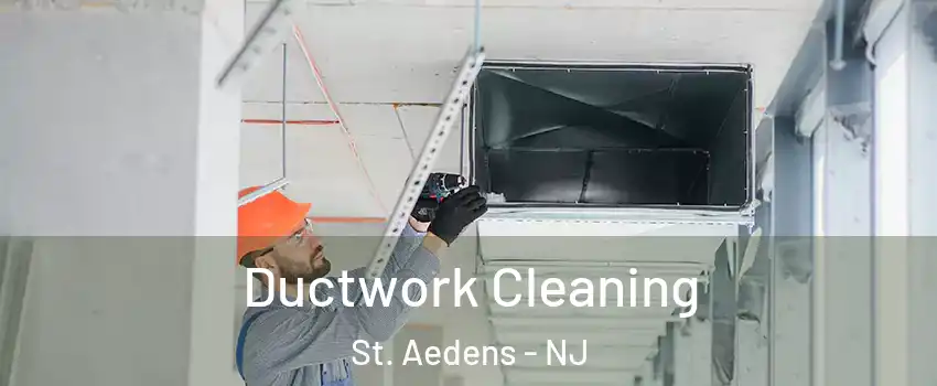 Ductwork Cleaning St. Aedens - NJ