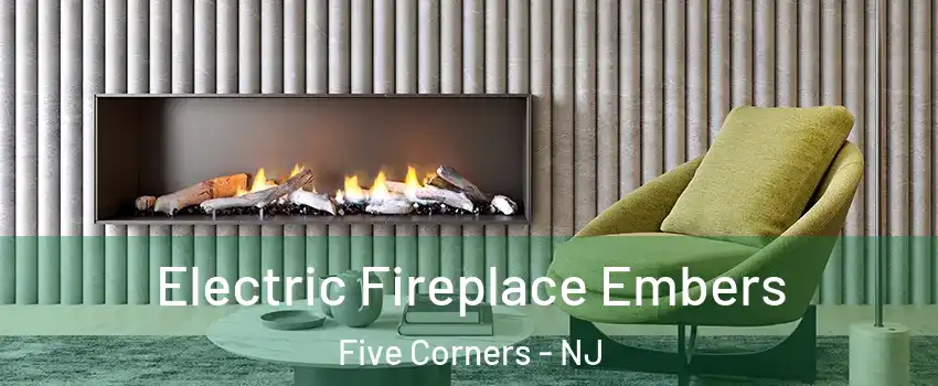 Electric Fireplace Embers Five Corners - NJ