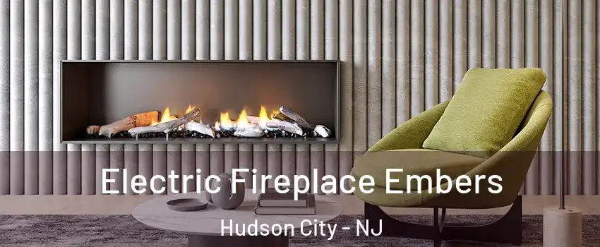 Electric Fireplace Embers Hudson City - NJ