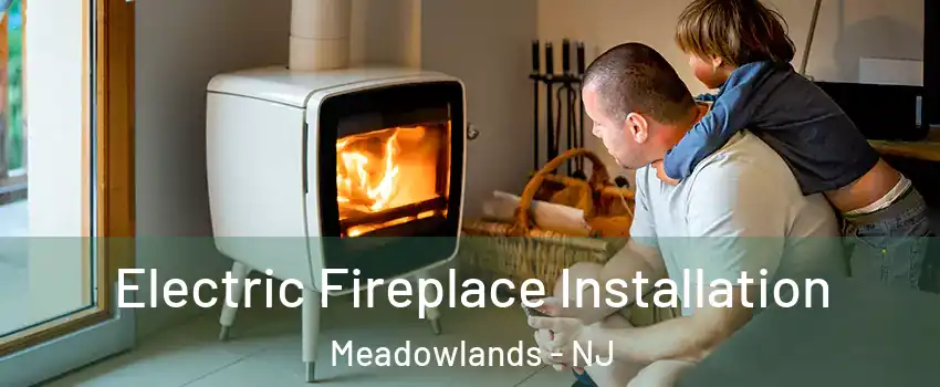 Electric Fireplace Installation Meadowlands - NJ