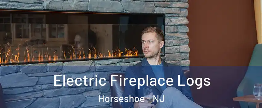 Electric Fireplace Logs Horseshoe - NJ